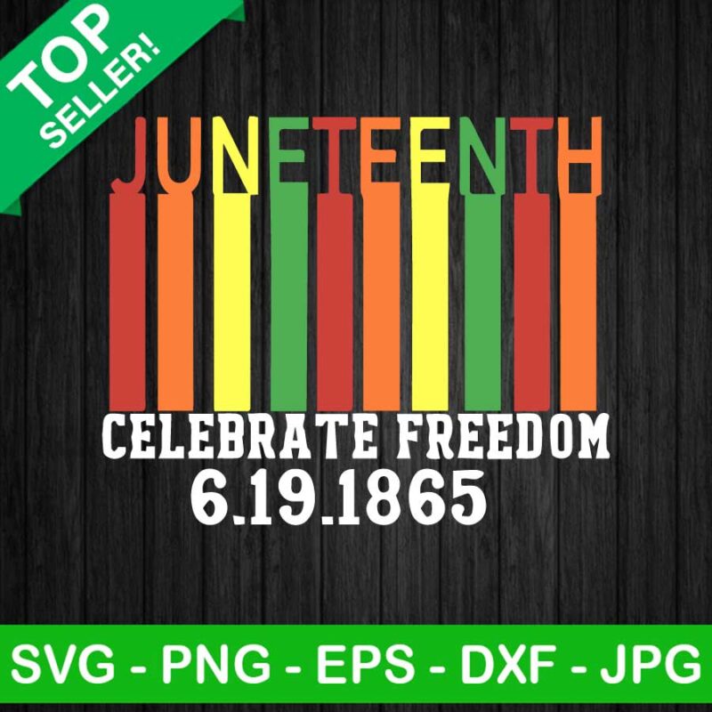 Juneteenth Celebrate Freedom 1865 SVG Juneteenth Celebrate Freedom SVG