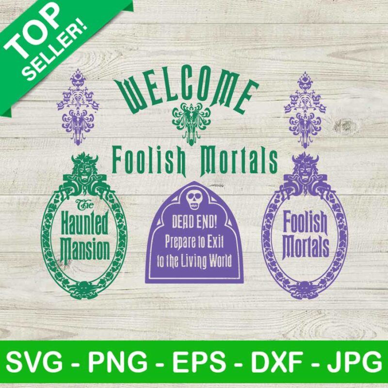 Welcome Foolish Mortals Bundle SVG Haunted Mansion SVG Foolish