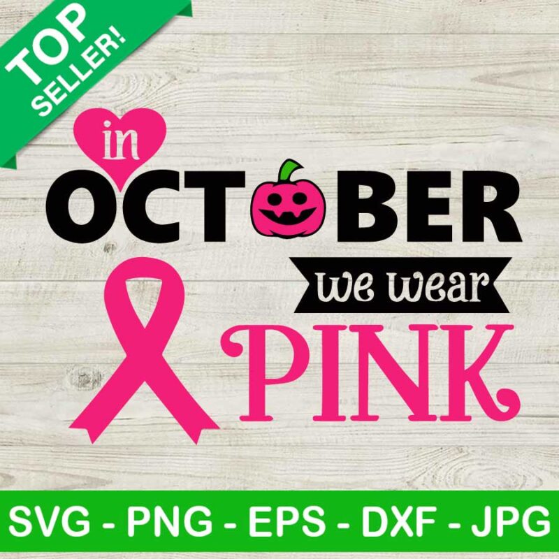 In October We Wear Pink SVG PNG Pink Pumpkin SVG Breast Cancer Ribbon