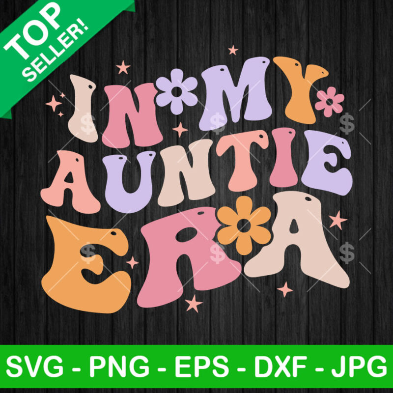 In My Auntie Era Groovy Style SVG Aunt Eras SVG Auntie Era Funny SVG