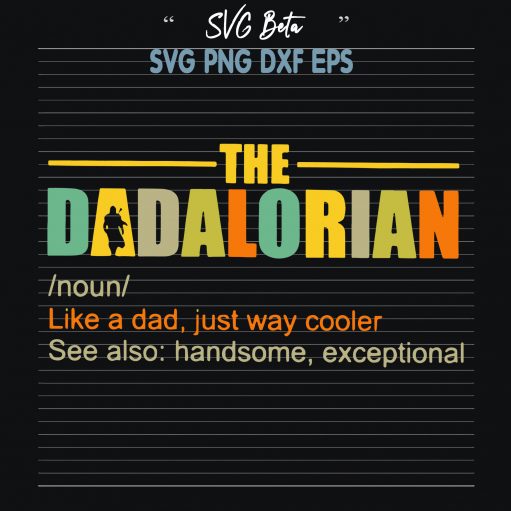 The dadalorian Star wars fathers day SVG cut files for cricut silhouette studio craft