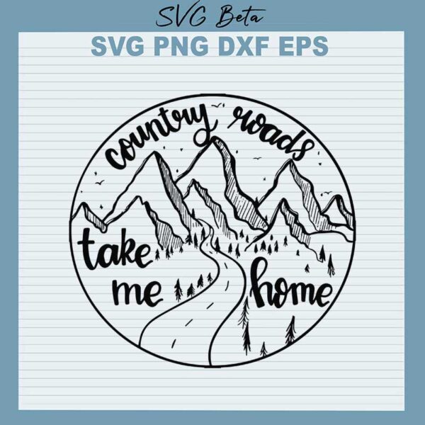 Country roads take me home svg