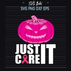 Just care it breast cancer svg cut files for cricut silhouette studio handmade products craft