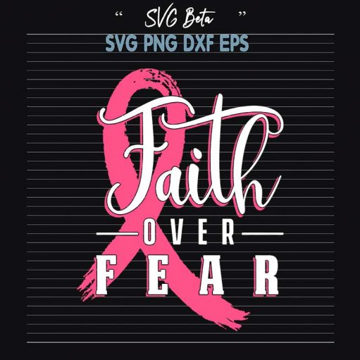 Faith over fear breast cancer svg