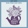 Love grows here svg