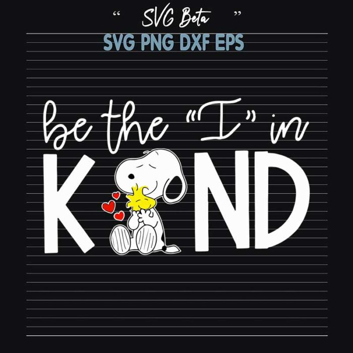 Be the i in kind snoopy svg