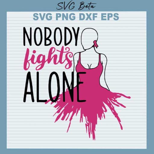 Nobody fight alone breast cancer svg