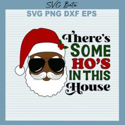 There some Hos in this house svg