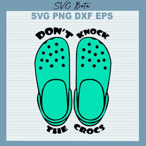 Don't knock the crocs svg