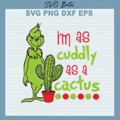 I'm as cuddly as a cactus grinches svg cut files for cricut silhouette studio handmade products craft