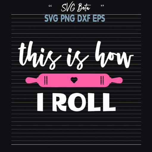 This is how i roll bake svg