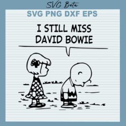 I still miss David Bowie snoopy svg