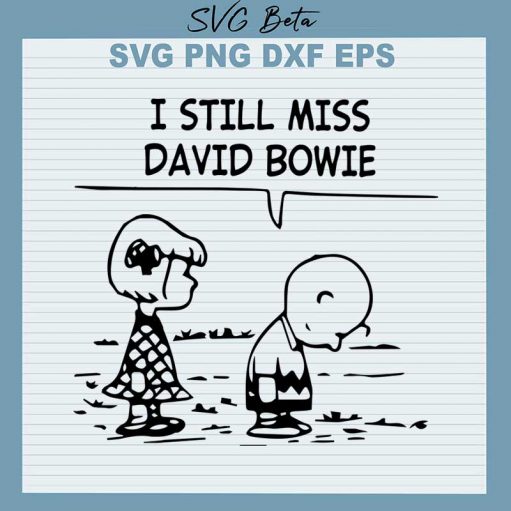 I Still Miss David Bowie Snoopy Svg