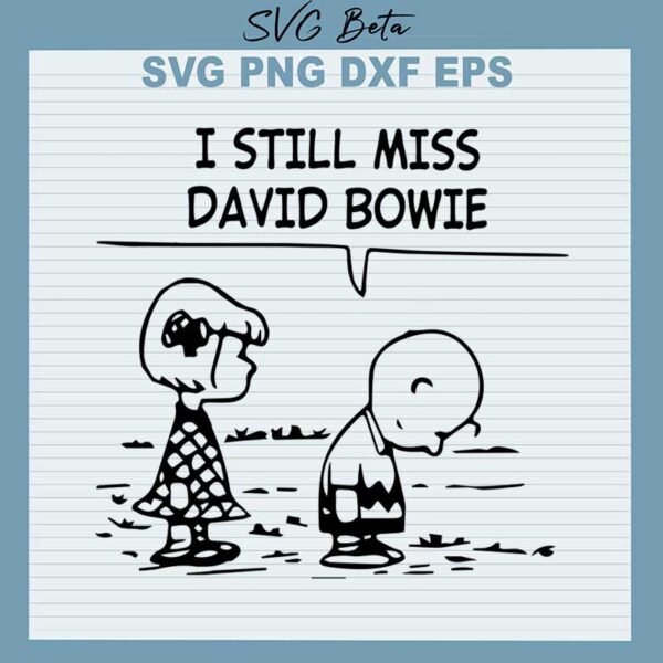 I still miss David Bowie snoopy svg