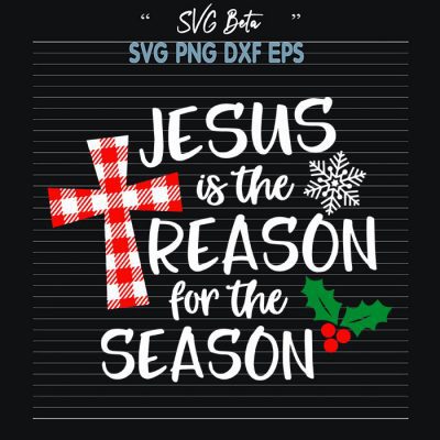 Jesus is the reason for the season SVG cut file for craft and hanmade