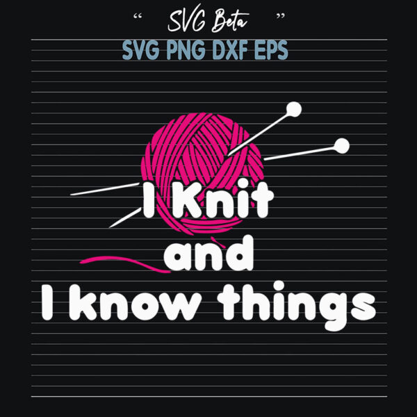 Knitting and i know things