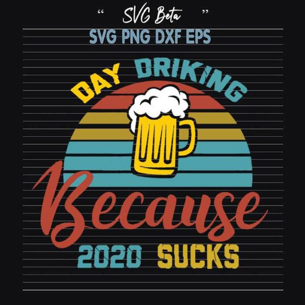 Day drinking because 2020 sucks SVG