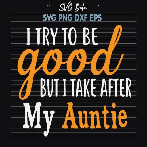 Take after my Auntie SVG cut files for handmade cricut and silhouette studio craft