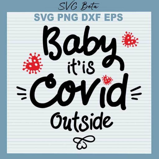 Baby It Is Covid Outside Svg
