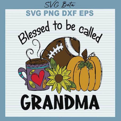 Blessed to be called grandma svg