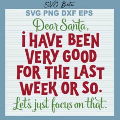 Dear Santa I have been very good