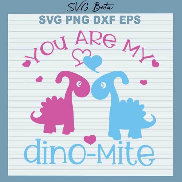 You are my dinomite svg