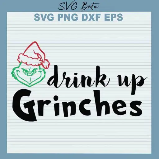 Drink up Grinches SVG