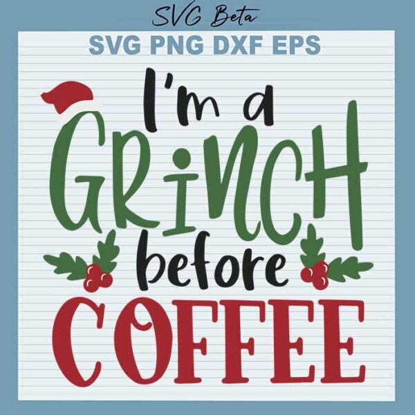 Im a grinch before coffee svg
