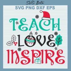 Christmas Teach Love Inspire svg