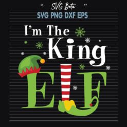 Im the King Elf Christmas SVG