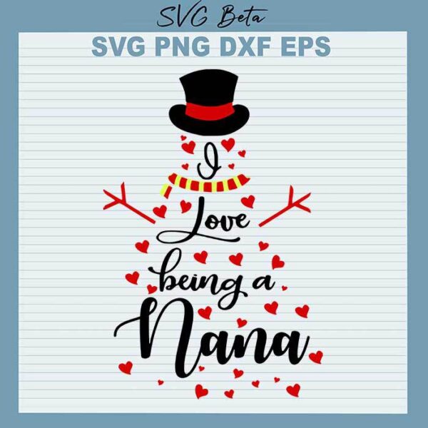 I love being a Nana Snowman SVG