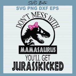 Don't Mess With Mamasaurus svg