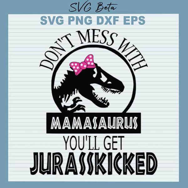 Don't Mess With Mamasaurus svg