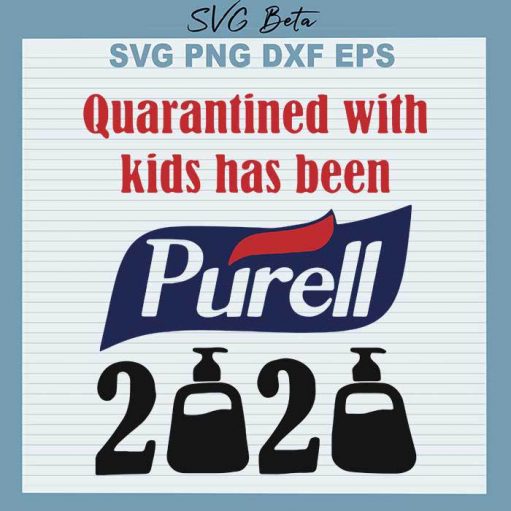 Quarantined with kids has been purell svg