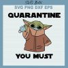 Yoda Quarantine You Must Svg