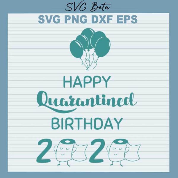 Happy quarantined birthday svg
