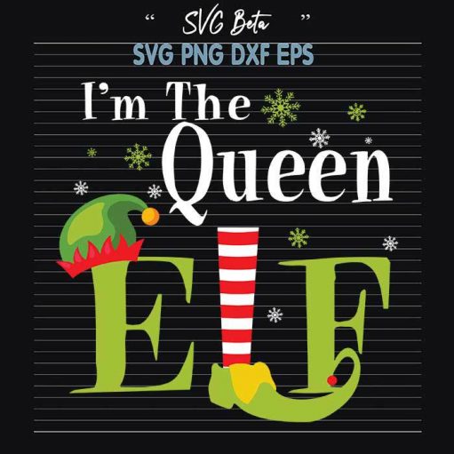 Im The Queen Elf Christmas Svg
