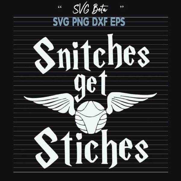 Snitches get stitches svg