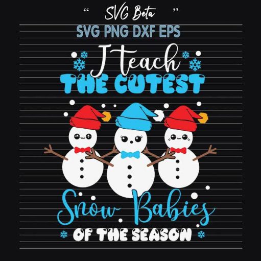 I teach the cutest snow babies svg