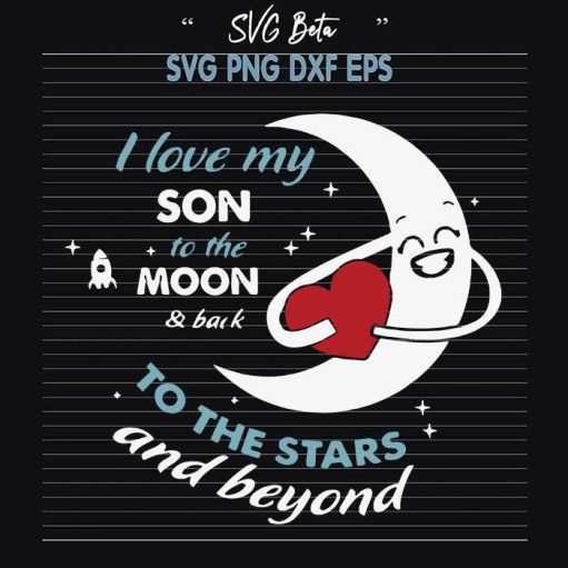 Love My Son To The Moon svg