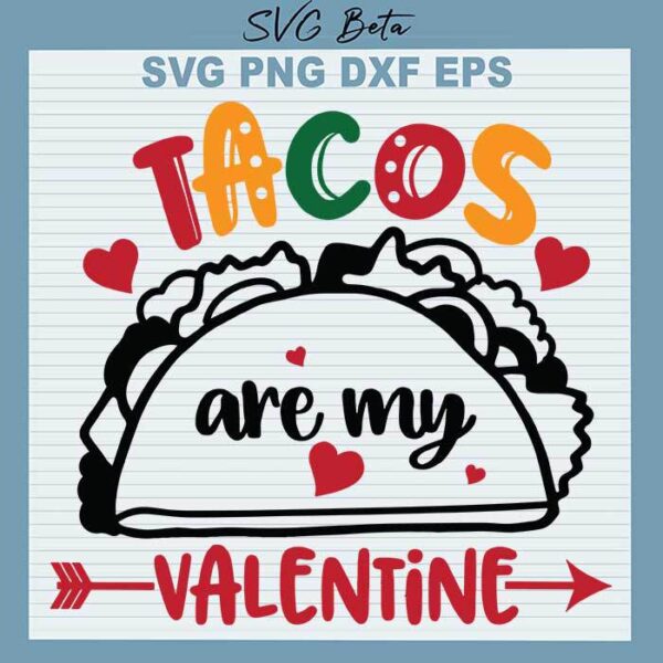 Tacos are my valentine svg