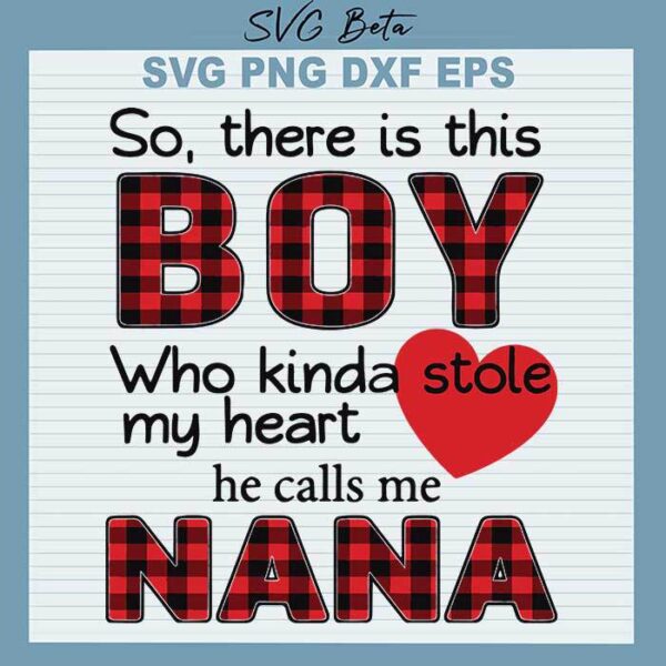 Boy stole my heart call me Nana svg
