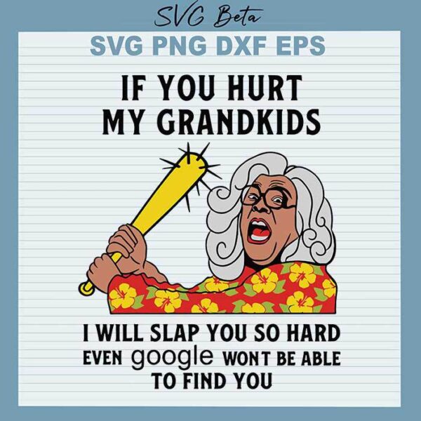 Madea hurt my grandkids i will slap you svg