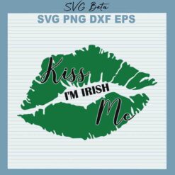 Kiss me i'm Irish St Patricks Day svg