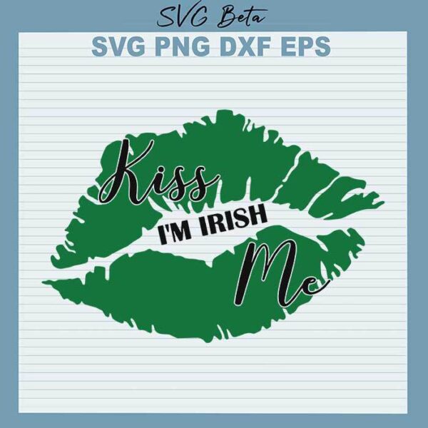 Kiss me i'm Irish St Patricks Day svg