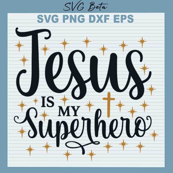 Jesus is my superhero svg