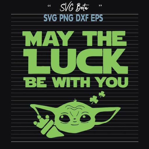 May the luck be with you svg cut file for cricut silhouette studio handmade products craft