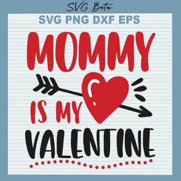 Mommy is my valentine svg
