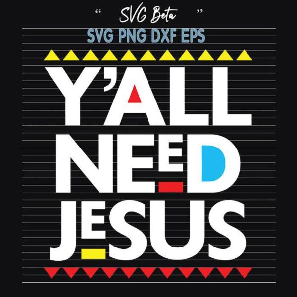 Yall need Jesus svg