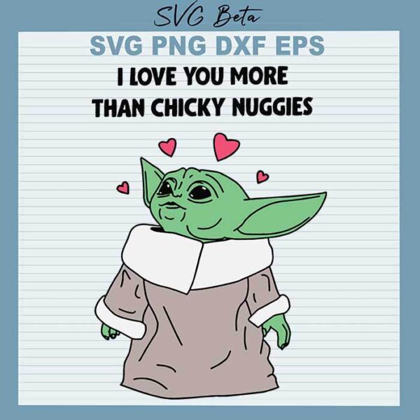 Yoda love more than chicky nuggies svg